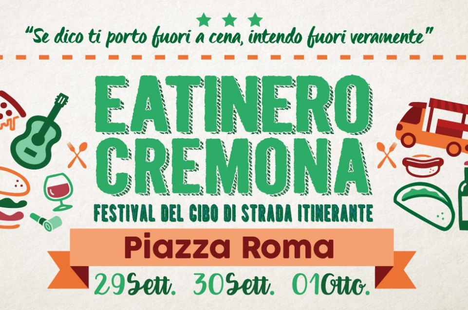 Eatinero: a Cremona dal 29 settembre all'1 ottobre arriva il Festival del Cibo di Strada Itinerante 